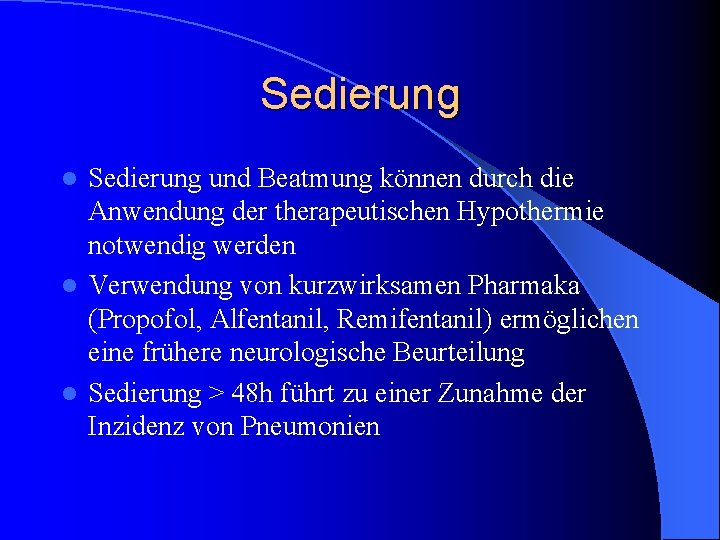 Sedierung und Beatmung können durch die Anwendung der therapeutischen Hypothermie notwendig werden l Verwendung