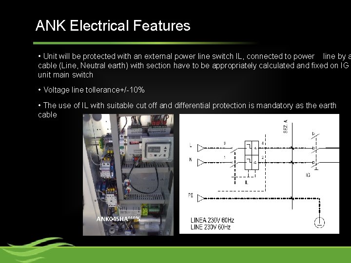 ANK Electrical Features • Unit will be protected with an external power line switch