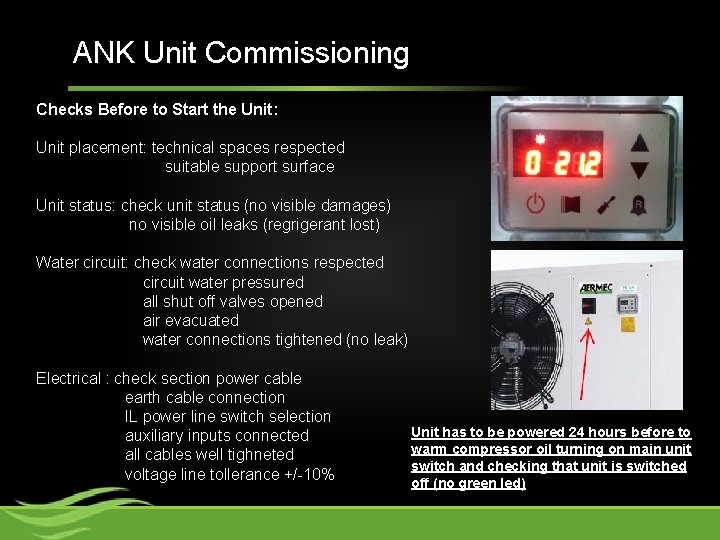 ANK Unit Commissioning Checks Before to Start the Unit: Unit placement: technical spaces respected