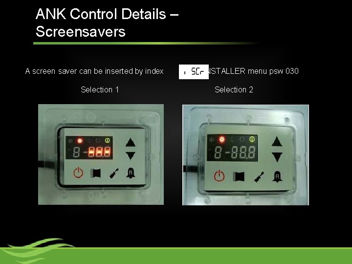 ANK Control Details – Screensavers A screen saver can be inserted by index Selection