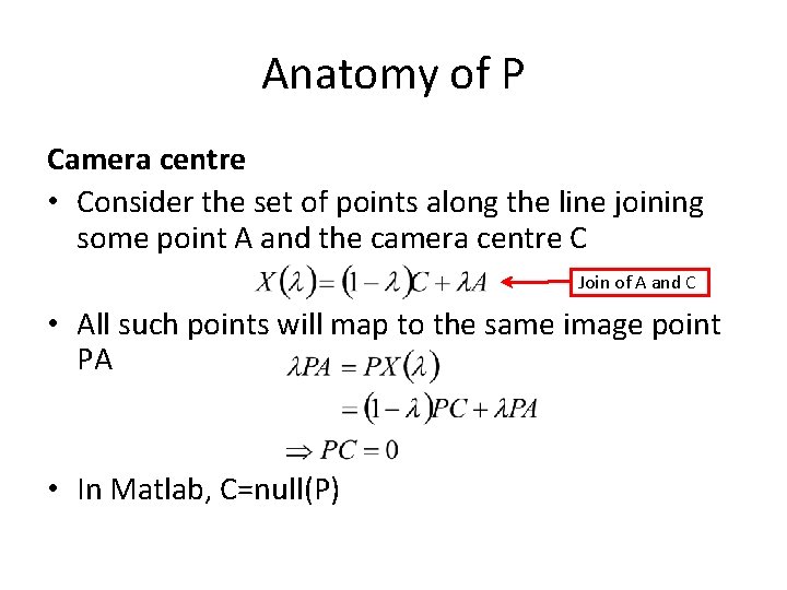 Anatomy of P Camera centre • Consider the set of points along the line