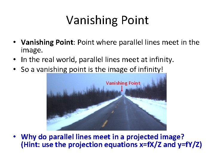 Vanishing Point • Vanishing Point: Point where parallel lines meet in the image. •