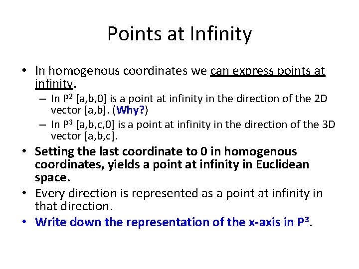 Points at Infinity • In homogenous coordinates we can express points at infinity. –