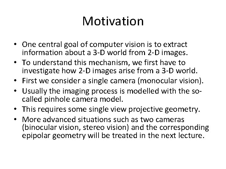 Motivation • One central goal of computer vision is to extract information about a