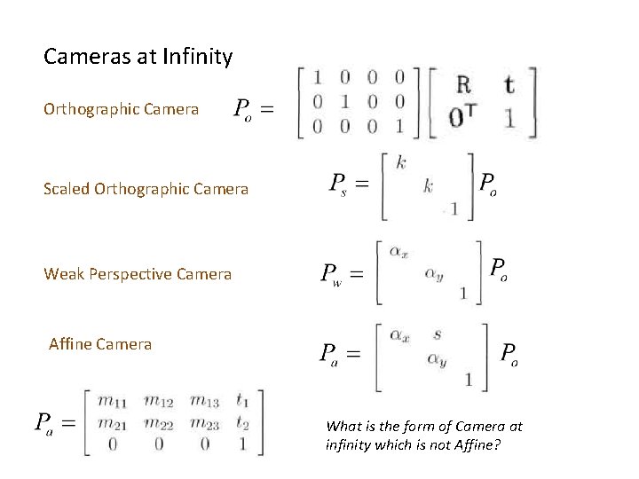 Cameras at Infinity Orthographic Camera Scaled Orthographic Camera Weak Perspective Camera Affine Camera What