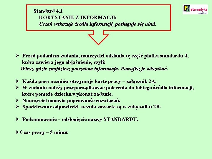 Standard 4. 1 KORYSTANIE Z INFORMACJI: Uczeń wskazuje źródła informacji, posługuje się nimi. Ø