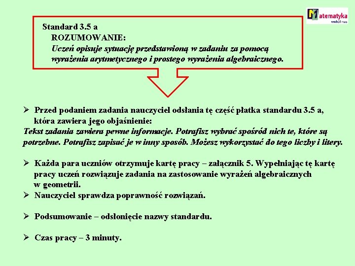 Standard 3. 5 a ROZUMOWANIE: Uczeń opisuje sytuację przedstawioną w zadaniu za pomocą wyrażenia