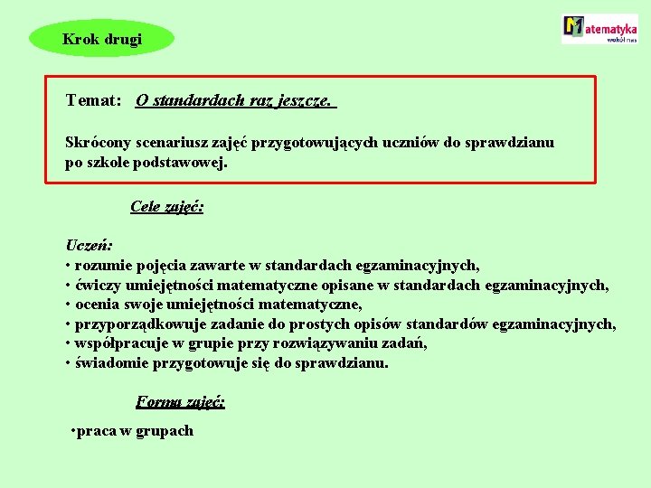 Krok drugi Temat: O standardach raz jeszcze. Skrócony scenariusz zajęć przygotowujących uczniów do sprawdzianu