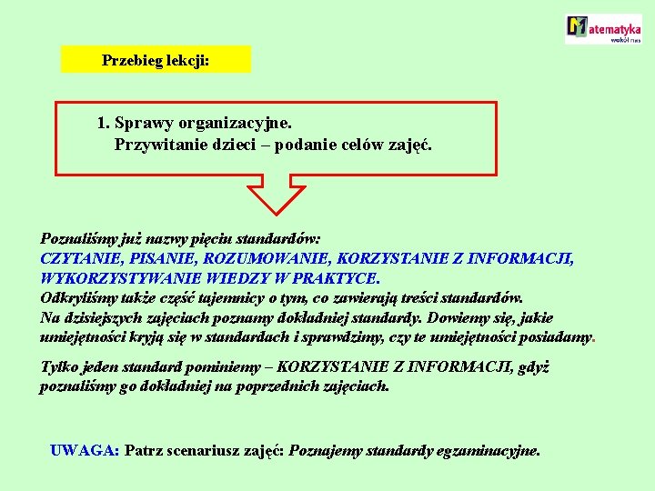 Przebieg lekcji: 1. Sprawy organizacyjne. Przywitanie dzieci – podanie celów zajęć. Poznaliśmy już nazwy