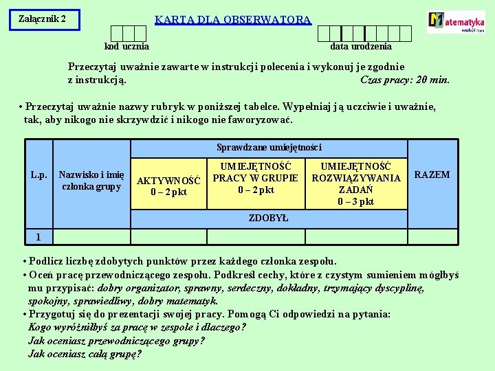 Załącznik 2 KARTA DLA OBSERWATORA kod ucznia data urodzenia Przeczytaj uważnie zawarte w instrukcji