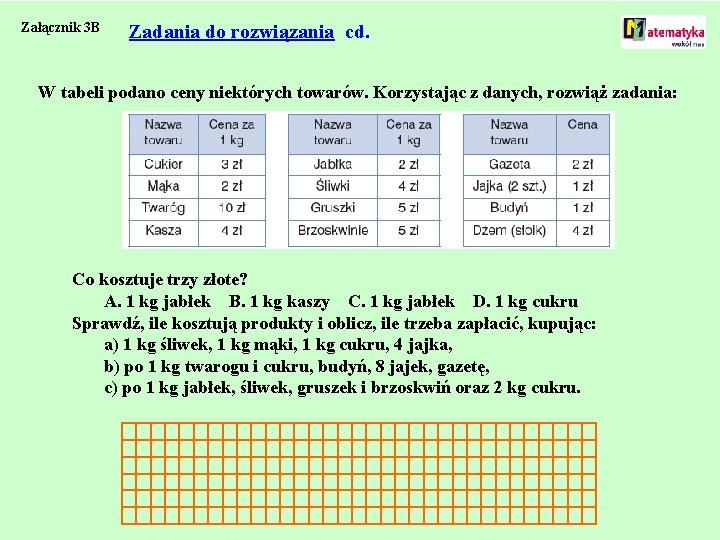 Załącznik 3 B Zadania do rozwiązania cd. W tabeli podano ceny niektórych towarów. Korzystając