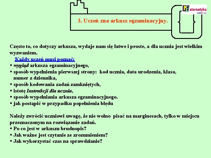 3. Uczeń zna arkusz egzaminacyjny. Często to, co dotyczy arkusza, wydaje nam się łatwe