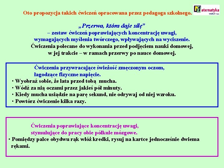 Oto propozycja takich ćwiczeń opracowana przez pedagoga szkolnego. „Przerwa, która daje siłę” – zestaw