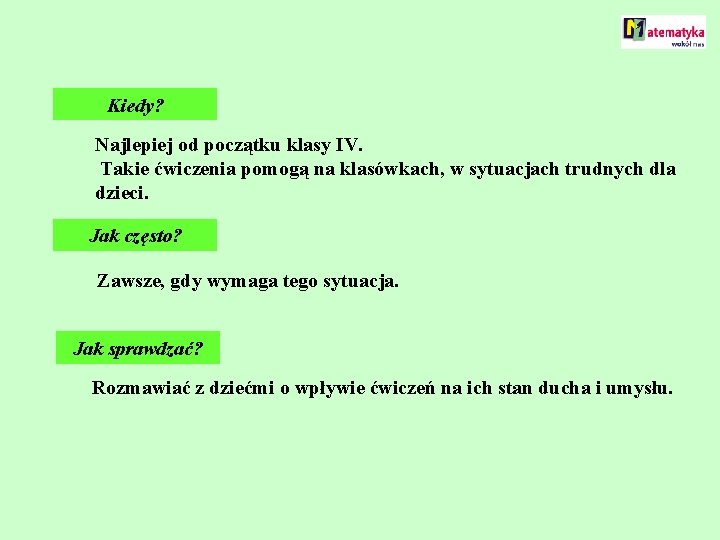 Kiedy? Najlepiej od początku klasy IV. Takie ćwiczenia pomogą na klasówkach, w sytuacjach trudnych