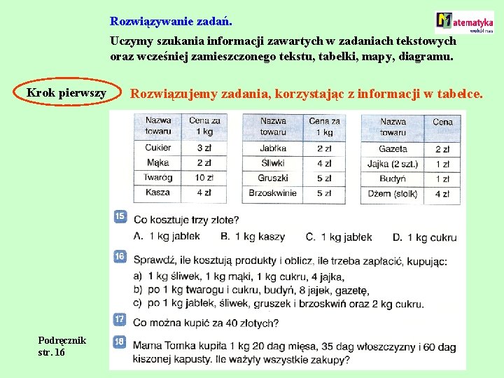 Rozwiązywanie zadań. Uczymy szukania informacji zawartych w zadaniach tekstowych oraz wcześniej zamieszczonego tekstu, tabelki,