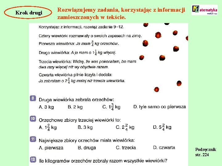Krok drugi Rozwiązujemy zadania, korzystając z informacji zamieszczonych w tekście. Podręcznik str. 224 
