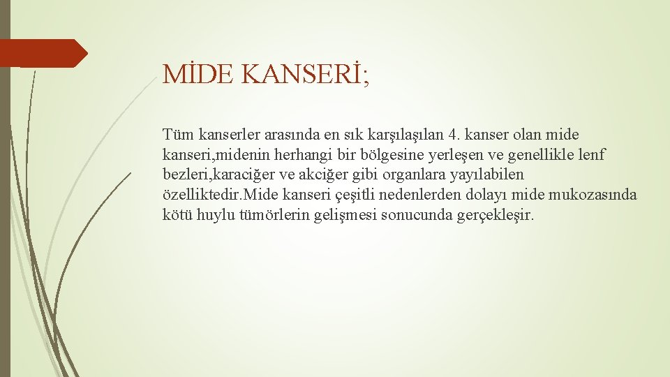 MİDE KANSERİ; Tüm kanserler arasında en sık karşılan 4. kanser olan mide kanseri, midenin