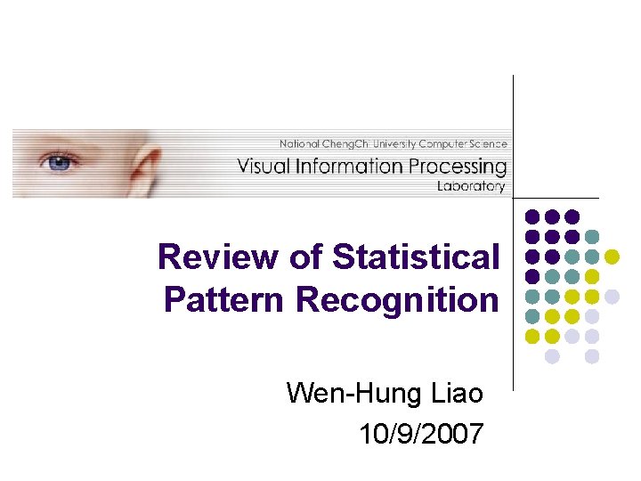 Review of Statistical Pattern Recognition Wen-Hung Liao 10/9/2007 