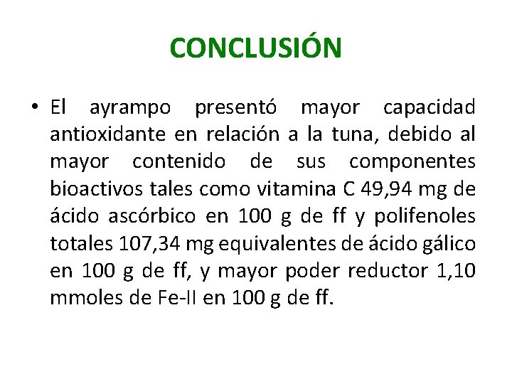 CONCLUSIÓN • El ayrampo presentó mayor capacidad antioxidante en relación a la tuna, debido