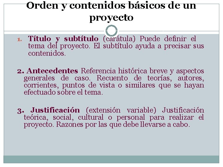 Orden y contenidos básicos de un proyecto 1. Título y subtítulo (carátula) Puede definir