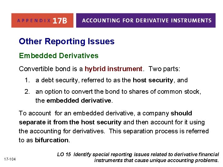 Other Reporting Issues Embedded Derivatives Convertible bond is a hybrid instrument. Two parts: 1.