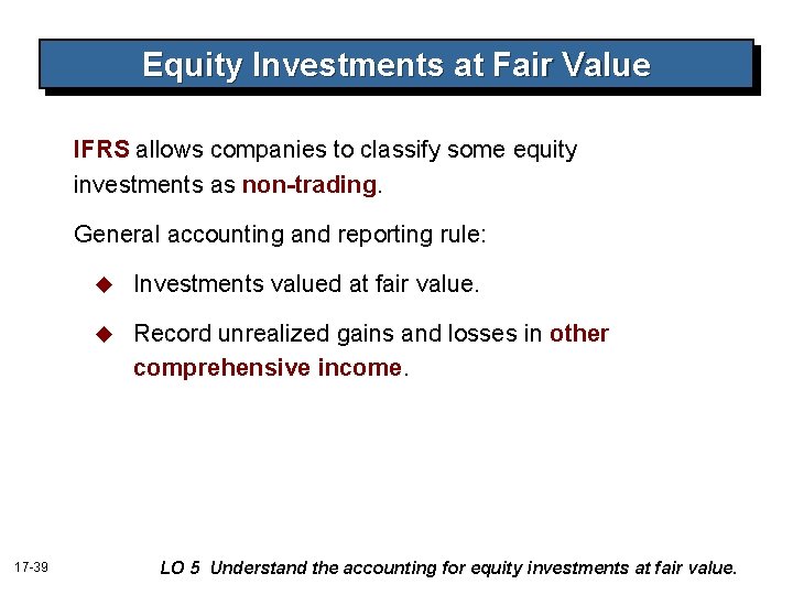 Equity Investments at Fair Value IFRS allows companies to classify some equity investments as