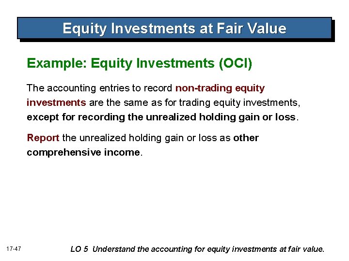 Equity Investments at Fair Value Example: Equity Investments (OCI) The accounting entries to record