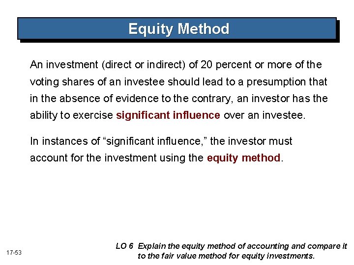 Equity Method An investment (direct or indirect) of 20 percent or more of the