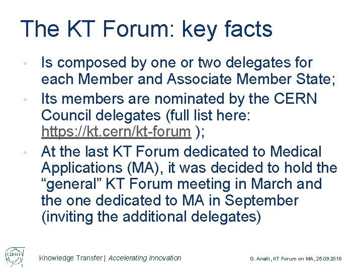 The KT Forum: key facts Is composed by one or two delegates for each