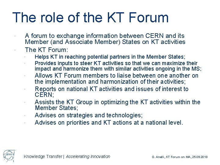 The role of the KT Forum • • A forum to exchange information between