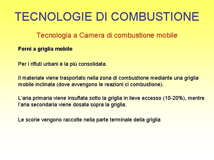 TECNOLOGIE DI COMBUSTIONE Tecnologia a Camera di combustione mobile Forni a griglia mobile Per