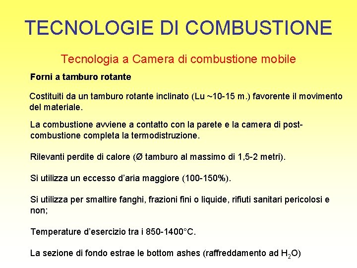 TECNOLOGIE DI COMBUSTIONE Tecnologia a Camera di combustione mobile Forni a tamburo rotante Costituiti