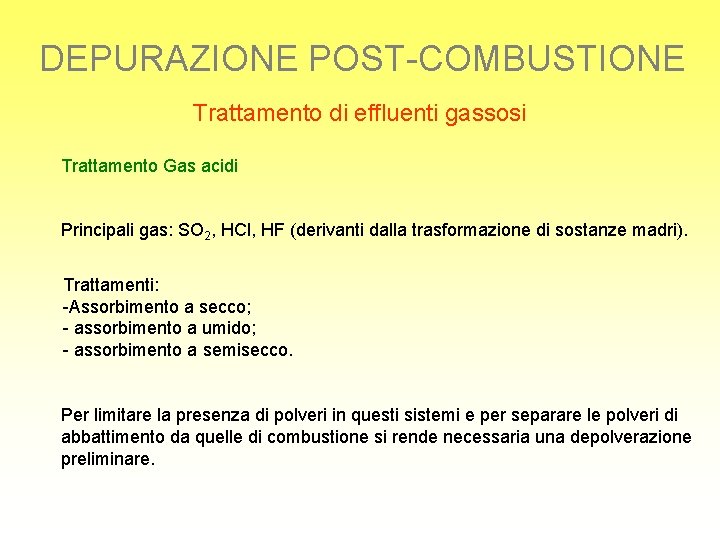DEPURAZIONE POST-COMBUSTIONE Trattamento di effluenti gassosi Trattamento Gas acidi Principali gas: SO 2, HCl,
