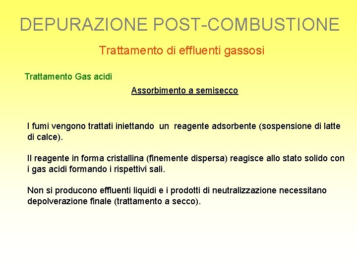 DEPURAZIONE POST-COMBUSTIONE Trattamento di effluenti gassosi Trattamento Gas acidi Assorbimento a semisecco I fumi