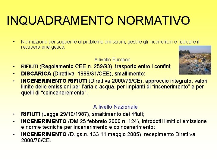INQUADRAMENTO NORMATIVO • Normazione per sopperire al problema emissioni, gestire gli inceneritori e radicare