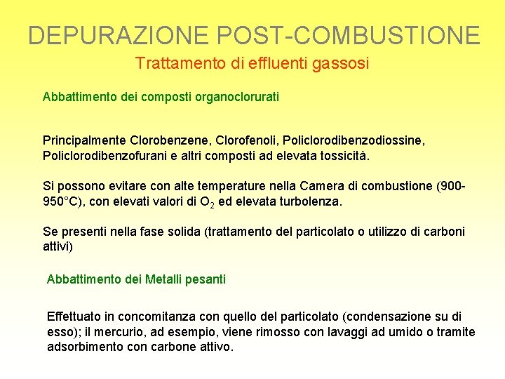 DEPURAZIONE POST-COMBUSTIONE Trattamento di effluenti gassosi Abbattimento dei composti organoclorurati Principalmente Clorobenzene, Clorofenoli, Policlorodibenzodiossine,