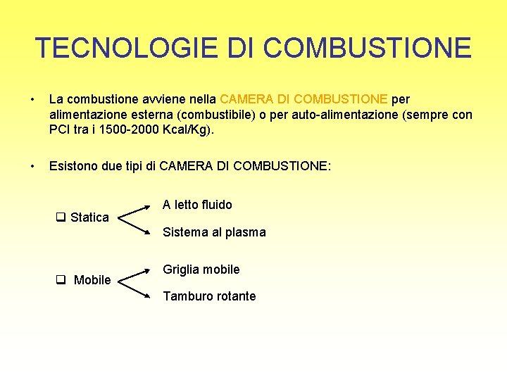 TECNOLOGIE DI COMBUSTIONE • La combustione avviene nella CAMERA DI COMBUSTIONE per alimentazione esterna