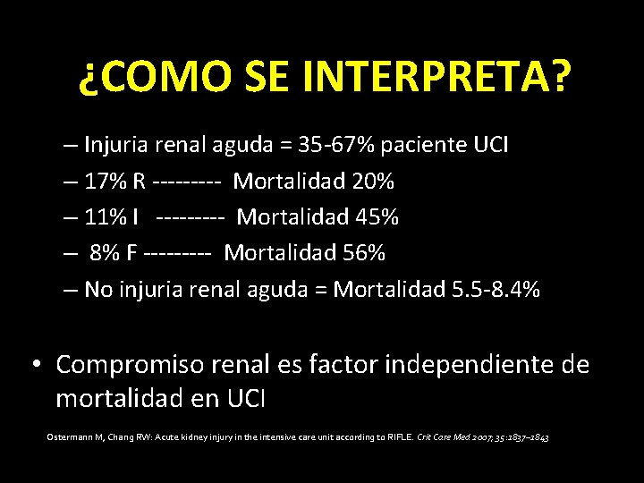 ¿COMO SE INTERPRETA? – Injuria renal aguda = 35 -67% paciente UCI – 17%