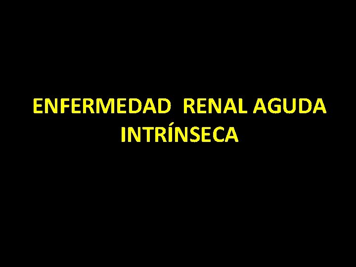 ENFERMEDAD RENAL AGUDA INTRÍNSECA 