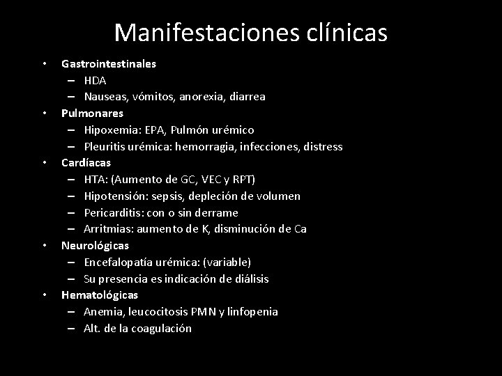 Manifestaciones clínicas • • • Gastrointestinales – HDA – Nauseas, vómitos, anorexia, diarrea Pulmonares