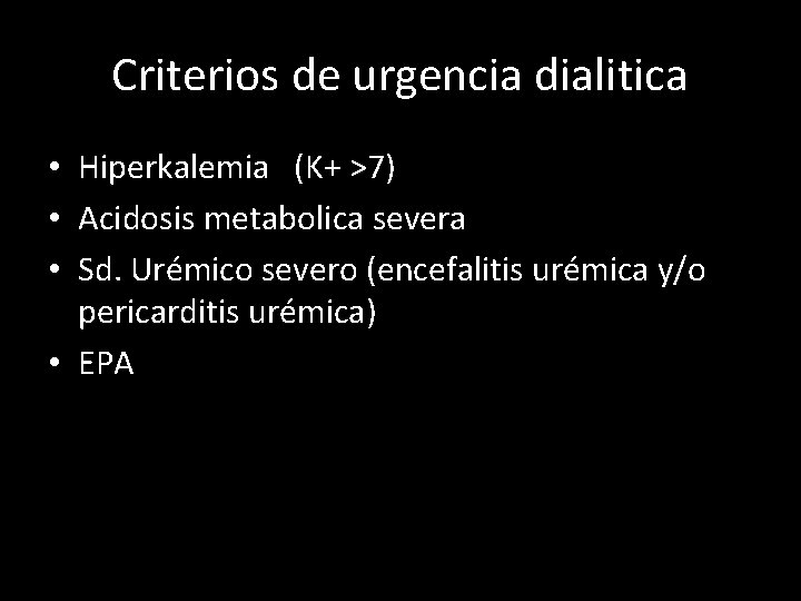 Criterios de urgencia dialitica • Hiperkalemia (K+ >7) • Acidosis metabolica severa • Sd.