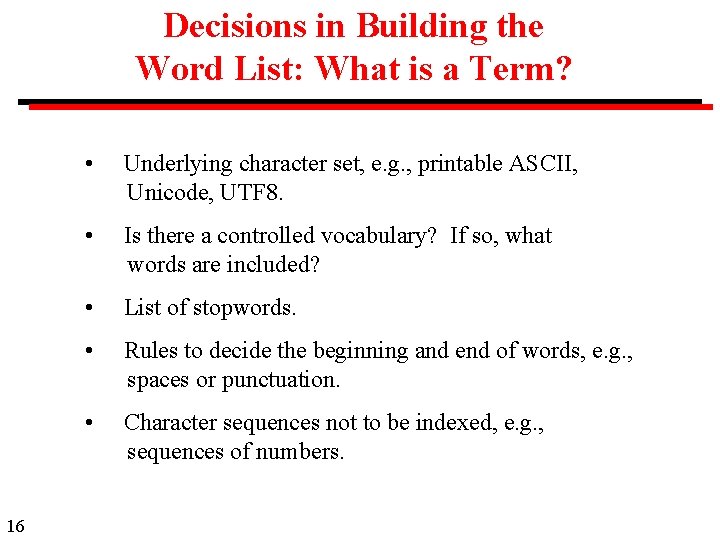 Decisions in Building the Word List: What is a Term? 16 • Underlying character