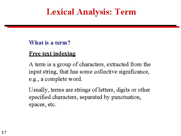 Lexical Analysis: Term What is a term? Free text indexing A term is a