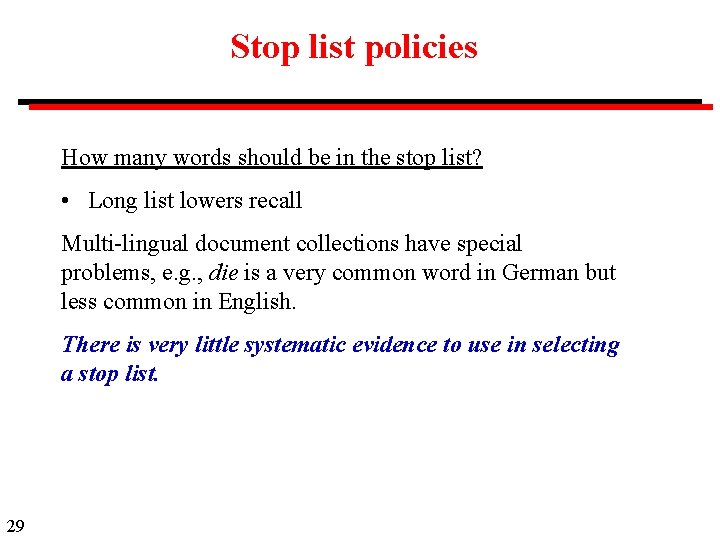 Stop list policies How many words should be in the stop list? • Long