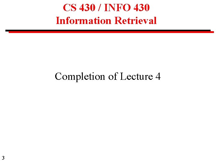 CS 430 / INFO 430 Information Retrieval Completion of Lecture 4 3 