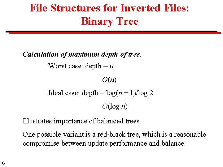 File Structures for Inverted Files: Binary Tree Calculation of maximum depth of tree. Worst