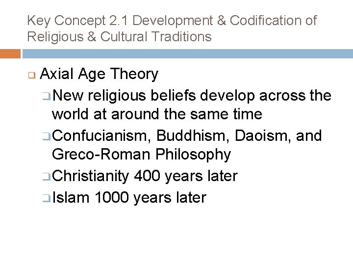 Key Concept 2. 1 Development & Codification of Religious & Cultural Traditions ❑ Axial