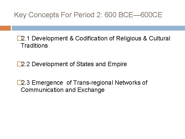 Key Concepts For Period 2: 600 BCE— 600 CE � 2. 1 Development &