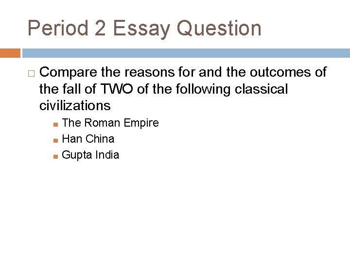 Period 2 Essay Question � Compare the reasons for and the outcomes of the