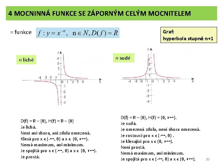 4 MOCNINNÁ FUNKCE SE ZÁPORNÝM CELÝM MOCNITELEM = funkce n liché D(f) = R